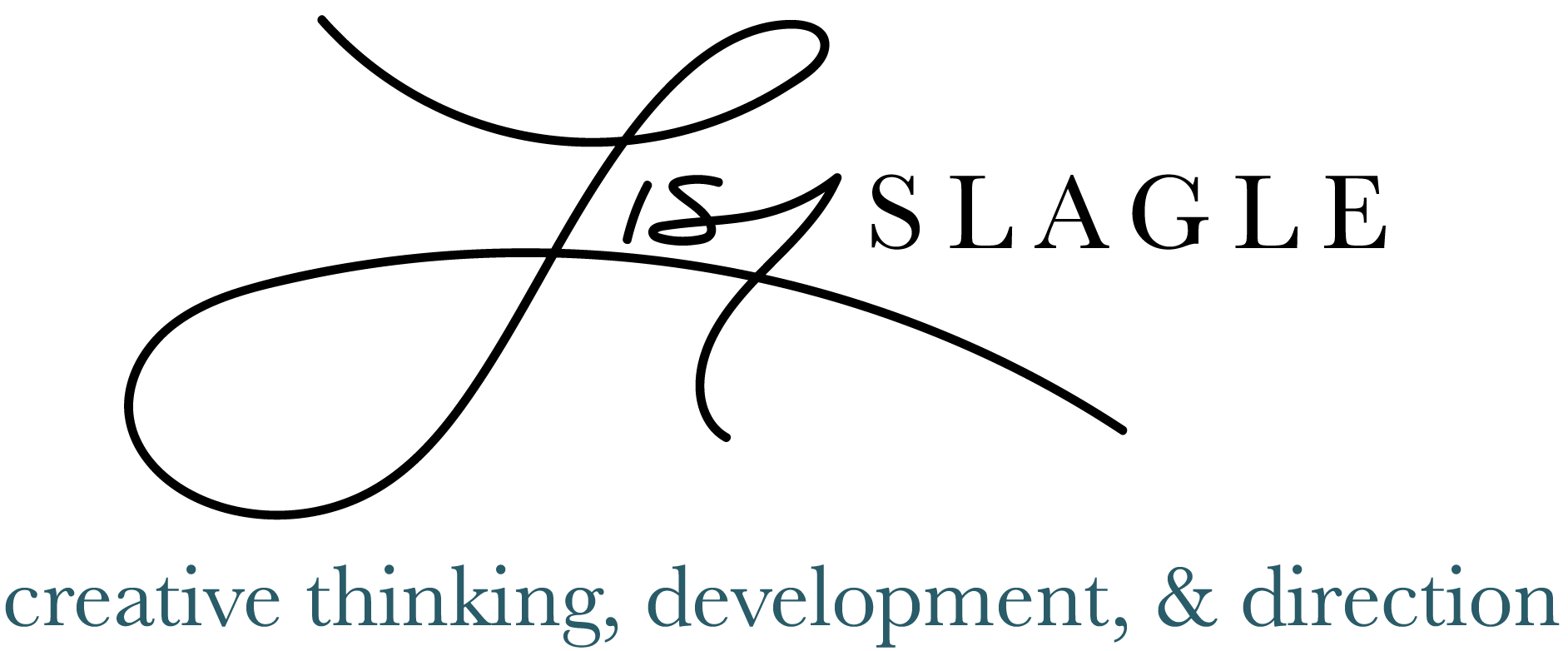 Lisa R Slagle Lisa Slagle: Creative Thinking, Development, and Direction